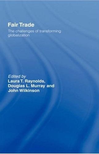 Fair Trade: The Challenges Of Transforming Globalization