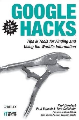 Google Hacks: Tips & Tools For Finding And Using The World'S Information