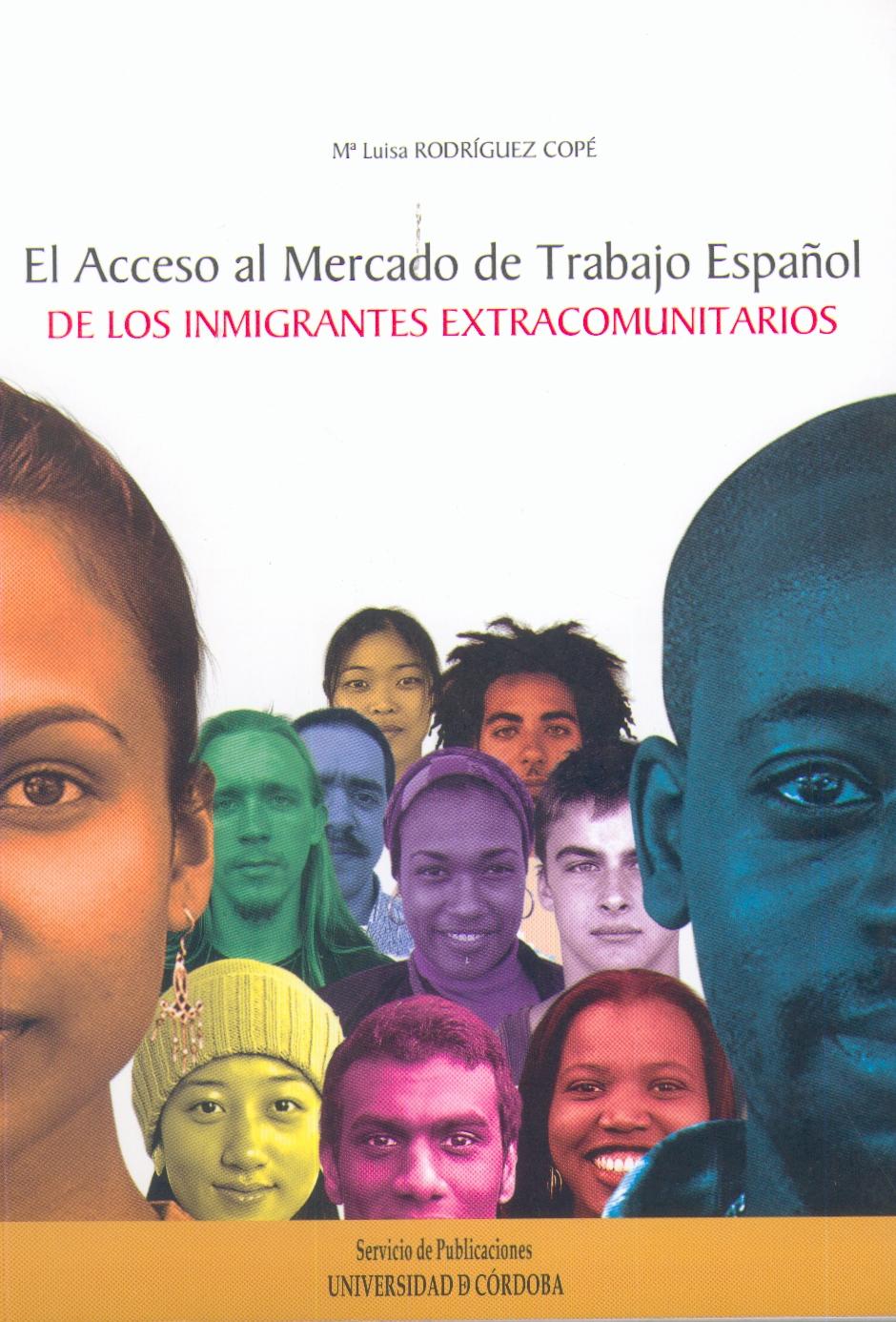 El Acceso al Mercado de Trabajo Español de los Inmigrantes Extracomunitarios.