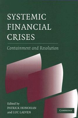 Systemic Financial Crises: Containment And Resolution.