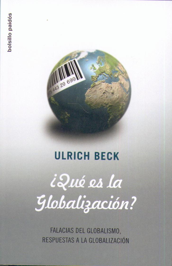 ¿Qué Es la Globalización?. Falacias del Globalismo, Respuestas a la Globalización.