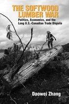 The Softwood Lumber War Politics, Economics, And The Long U.S. Canadian Trade Dispute