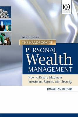The Handbook Of Personal Wealth Management : How To Ensure Maximum Investment Returns With Security