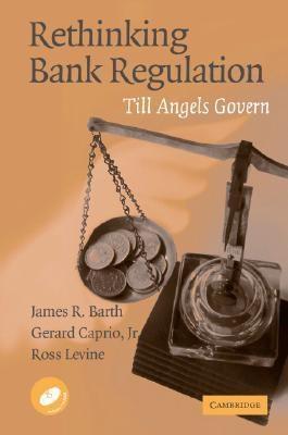 Rethinking Bank Regulation. Till Angels Govern.