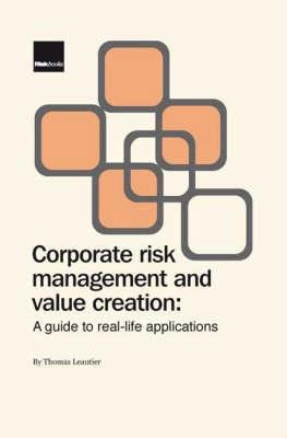 Corporate Risk Management For Value Creation.