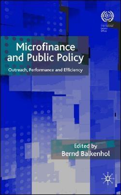 Microfinance And Public Policy. Outreach, Perfomance And Efficiency.