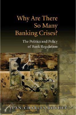 Why Are There so Many Banking Crises?.