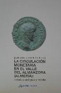 La Circulacion Monetaria en el Valle del Almanzora (Almeria): Edades Antigua y Media