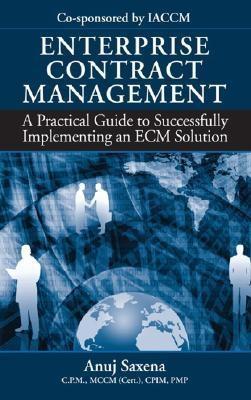Enterprise Contract Management : a Practical Guide To Successfully Implementing An Ecm Solution
