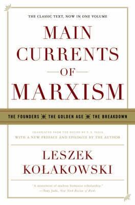 Main Currents Of Marxism. The Founders, The Golden Age, The Breakdown