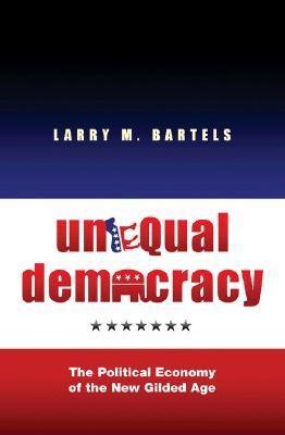 Unequal Democracy. The Political Economy Of The New Gilded Age.