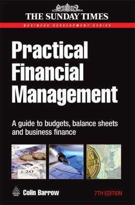 Practical Financial Management "A Guide To Budgets, Balance Sheets And Business Finance"