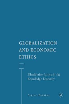 Globalization And Economic Ethics "Distributive Justice In The Knowledge Economy". Distributive Justice In The Knowledge Economy