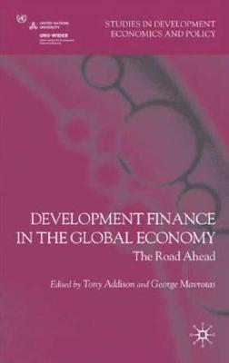 Development Finance In The Global Economy "The Road Ahead". The Road Ahead