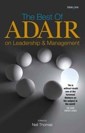 The Best Of Adair On Leadership And Management.