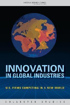Innovation In Global Industries. U.S. Firms Competing In a New World.