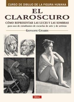 El Claroscuro "Cómo Representar las Luces y las Sombras". Cómo Representar las Luces y las Sombras