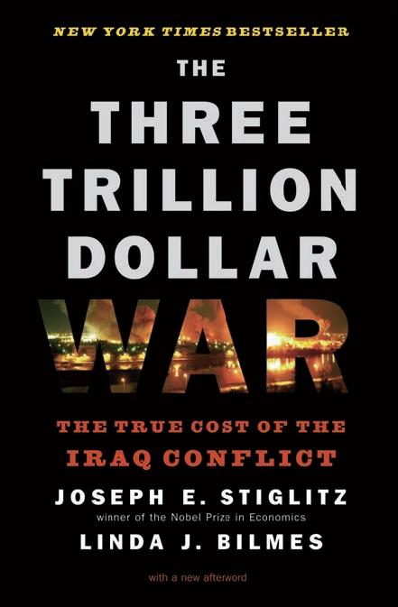 The Three Trillion Dollar War. The True Cost Of The Iraq Conflict