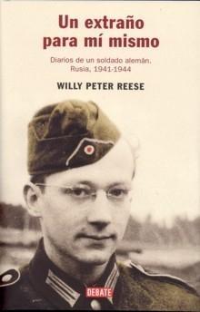 Un Extraño para Mí Mismo "Diario de un Soldado Alemán. Rusia, 1941-1944". Diario de un Soldado Alemán. Rusia, 1941-1944