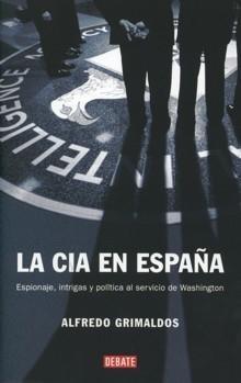 La Cia en España "Espionaje, Intrigas y Política al Servicio de Washington"