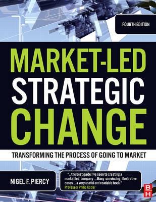 Market-Led Strategic Change "Transforming The Process Of Going To Market"