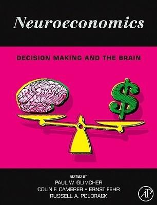 Neuroeconomics "Decision Making And The Brain". Decision Making And The Brain