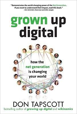 Grown Up Digital "How The Net Generation Is Changing Your World"