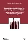Equidad y Políticas Públicas en Educación y Formación Básicas "Estudio de Casos en América Latina, África Subsahariana y Magreb"