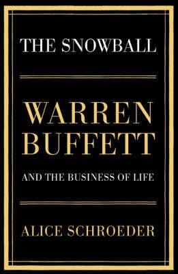 The Snowball "Warren Buffet And The Business Of Life"