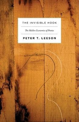 The Invisible Hook "The Hidden Economics Of Pirates". The Hidden Economics Of Pirates