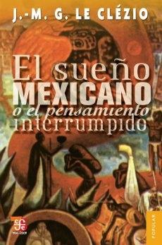 El Sueño Mexicano o el Pensamiento Interrumpido
