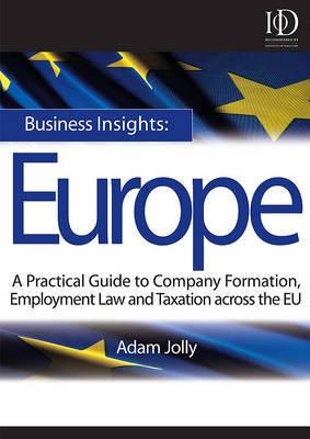 Business Insights Europe "A Practical Guide To Company Formation, Employment Law And Taxat"