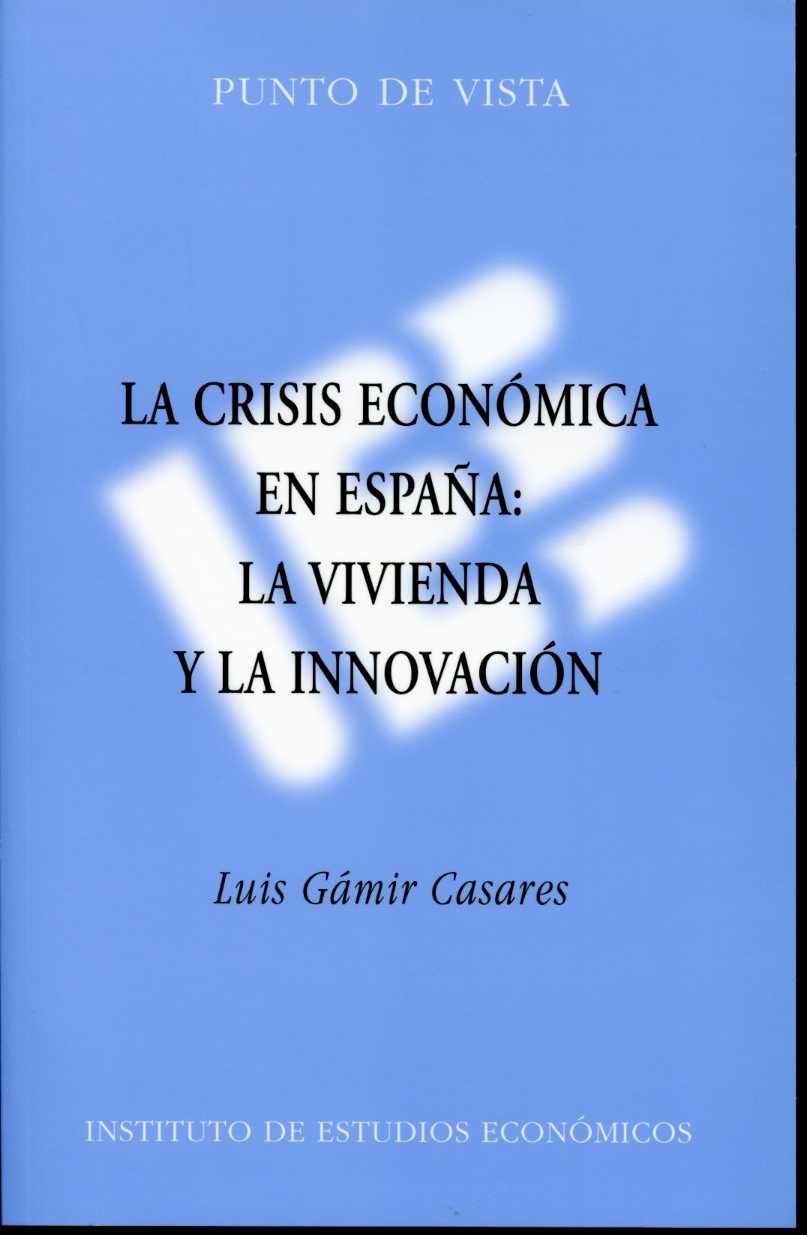 La Crisis Economica en España "La Vivienda y la Innovacion". La Vivienda y la Innovacion