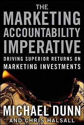 The Marketing Accountability Imperative "Driving Superior Returns On Marketing Investments". Driving Superior Returns On Marketing Investments