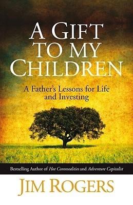 A Gift To My Children "A Father'S Lessons For Life And Investing". A Father'S Lessons For Life And Investing