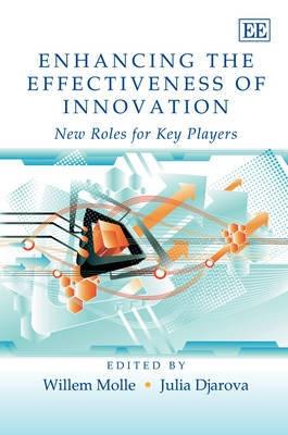 Enhancing The Effectiveness Of Innovation "New Roles For Key Players"