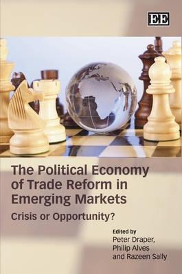 The Political Economy Of Trade Reform In Emerging Markets "Crisis Or Opportunity?". Crisis Or Opportunity?