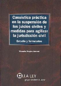 Casuistica Practica en la Suspension de los Juicios Civiles y Medidas para Agilizar la Jurisdiccion Civi "Estudio y Formularios"