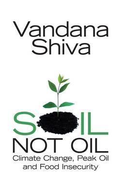 Soil Not Oil. Climate Change, Peak Oil And Food Insecurity.