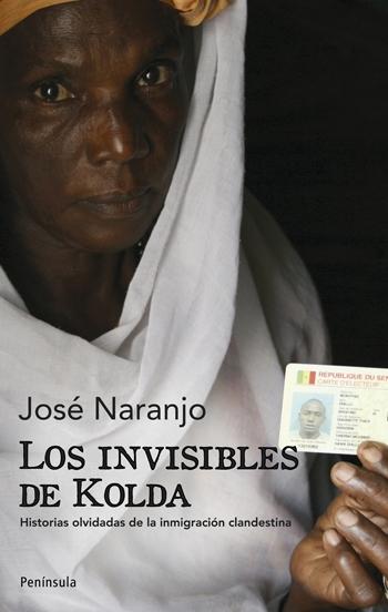 Los Invisibles de Kolda "Historias Olvidadas de la Inmigracion Clandestina". Historias Olvidadas de la Inmigracion Clandestina