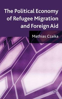 The Political Economy Of Refugee Migration And Foreign Aid.