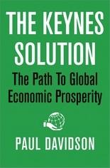The Keynes Solution "The Path To Global Economic Prosperity". The Path To Global Economic Prosperity