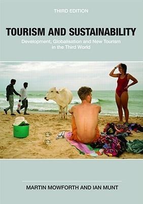 Tourism And Sustainability: Development, Globalisation And New Tourism In The Third World
