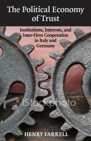 The Political Economy Of Trust "Institutions, Interests, And Inter-Firm Cooperation In Italy And"