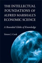 The Intellectual Foundations Of Alfred Marshall'S Economic Sciene "A Rounded Globe Of Knowledge". A Rounded Globe Of Knowledge
