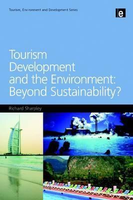 Tourism Development And The Environment: Beyond Sustainability?