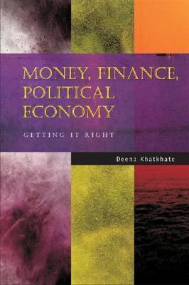 Money, Finance, Political Economy "Getting It Right". Getting It Right
