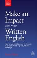 Make An Impact With Your Written English "How To Use Word Power To Impress In Presentations, Reports, Pr A"
