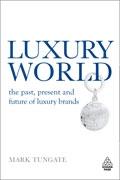 Luxury World "The Past, Present And Future Of Luxury Brands". The Past, Present And Future Of Luxury Brands