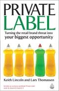 Private Label "Turning The Retail Brand Threat Into Your Biggest Opportunity"